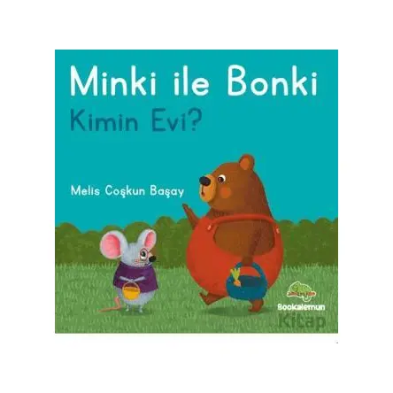 Minki ile Bonki – Kimin Evi? - Melis Coşkun Başay - Bookalemun Yayınevi