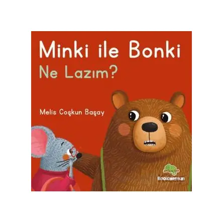 Minki ile Bonki – Ne Lazım? - Melis Coşkun Başay - Bookalemun Yayınevi