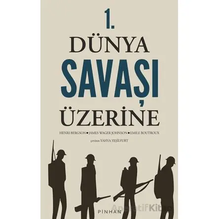 1. Dünya Savaşı Üzerine - Henrı Bergson - Pinhan Yayıncılık