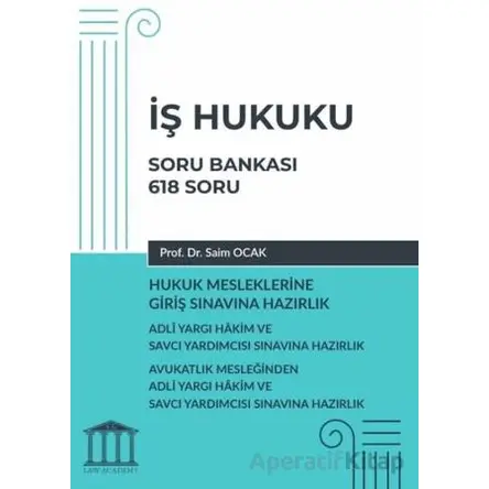 İş Hukuku Soru Bankası, Hukuk Mesleklerine Giriş Sınavına Hazırlık - Saim Ocak - Adalet Yayınevi