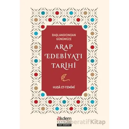 Başlangıcından Günümüze Arap Edebiyatı Tarihi - Huda et-Temimi - Akdem Yayınları