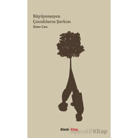 Büyüyemeyen Çocukların Şarkısı - Enes Can - Ahenk Kitap