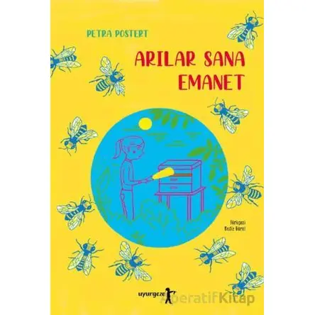 Arılar Sana Emanet - Petra Postert - Uyurgezer Kitap