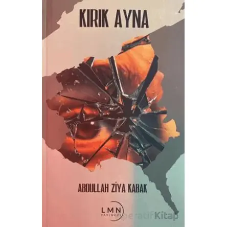 Kırık Ayna - Abdullah Ziya Kabak - Liman Yayınevi