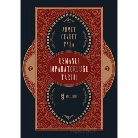 Osmanlı İmparatorluğu Tarihi - Ahmet Cevdet Paşa - Etkileşim Yayınları