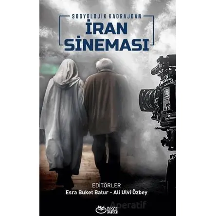 Sosyolojik Kadrajdan İran Sineması - Kolektif - Önsöz Yayıncılık