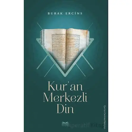 Kur’an Merkezli Din - Burak Ercins - Kitabe Yayınları