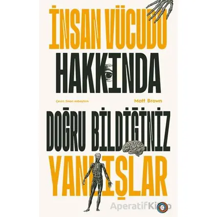 İnsan Vücudu Hakkında Doğru Bildiğiniz Yanlışlar - Matt Brown - Orenda