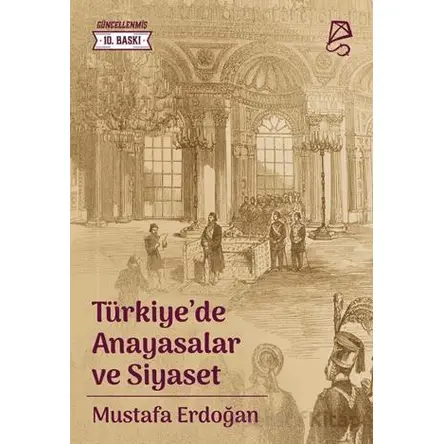 Türkiye’de Anayasalar ve Siyaset - Mustafa Erdoğan - Serbest Kitaplar