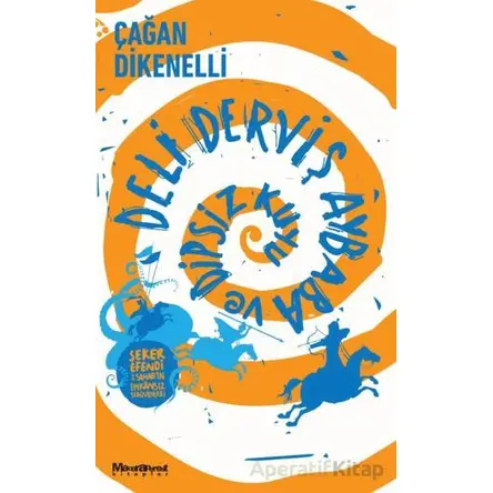 Deli Derviş Aybaba ve Dipsiz Kuyu - Çağan Dikenelli - Maceraperest Kitaplar