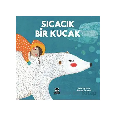 Sıcacık Bir Kucak - Susanna Isern, Rocio Bonilla - Marsık Kitap