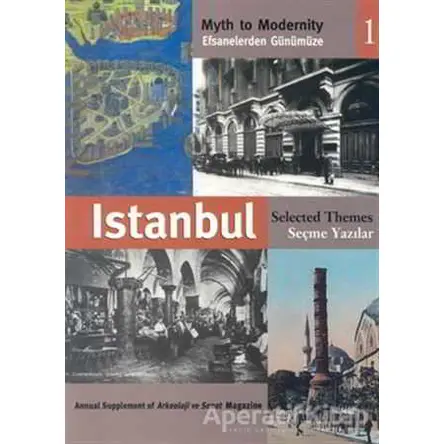 Efsanelerden Günümüze İstanbul Seçme Yazılar 1 - Kolektif - Arkeoloji ve Sanat Yayınları