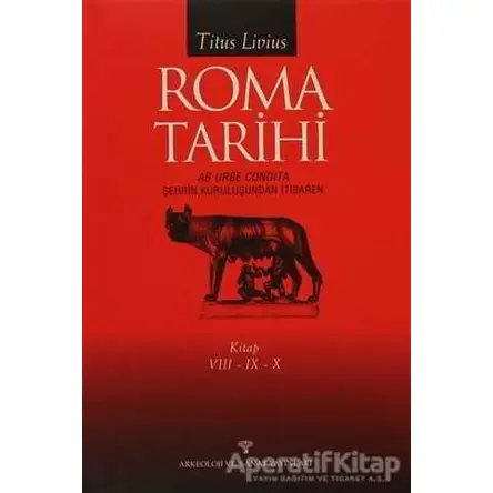 Roma Tarihi VIII-IX-X - Titus Livius - Arkeoloji ve Sanat Yayınları