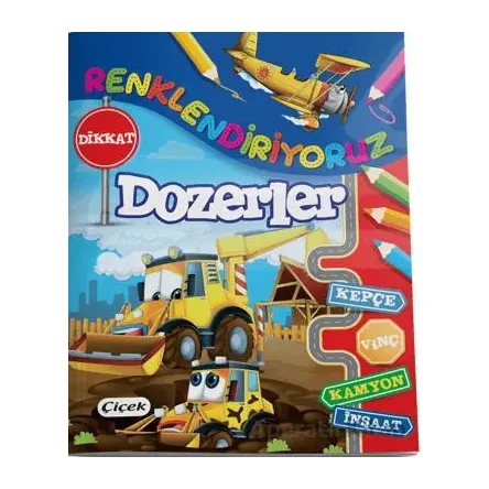 Renklendiriyoruz (Dozerler) - Kolektif - Çiçek Yayıncılık