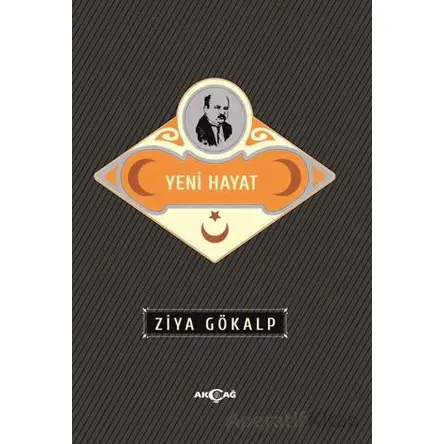 Yeni Hayat - Ziya Gökalp - Akçağ Yayınları