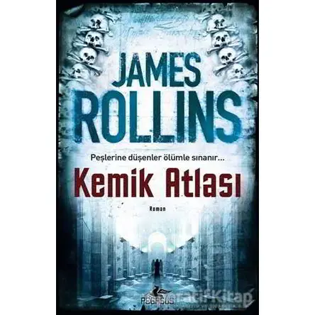 Kemik Atlası - James Rollins - Pegasus Yayınları