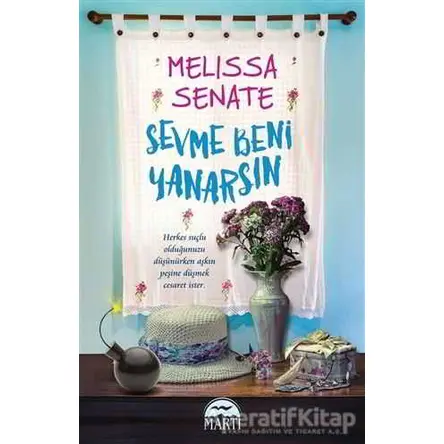 Sevme Beni Yanarsın - Melissa Senate - Martı Yayınları