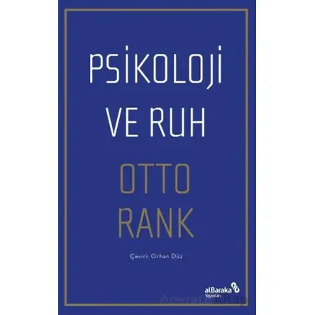 Psikoloji ve Ruh - Otto Rank - Albaraka Yayınları