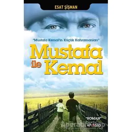 Mustafa İle Kemal - Esat Şişman - Kripto Basım Yayın