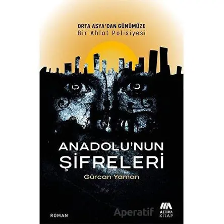 Anadolu’nun Şifreleri - Gürcan Yaman - Altiva Yayınları