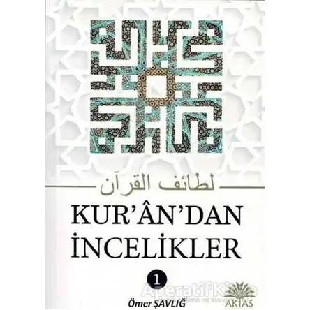 Kurandan İncelikler 1 - Ömer Şavlığ - Aktaş Yayıncılık