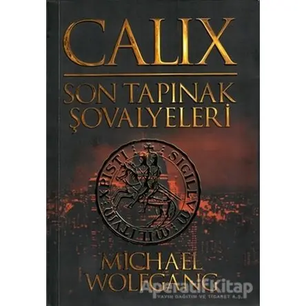 Calix - Son Tapınak Şovalyeleri - Michael Wolfgang - MK Publications - Roman