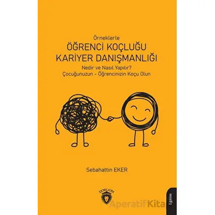 Örneklerle Öğrenci Koçluğu ve Kariyer Danışmanlığı - Sebahattin Eker - Dorlion Yayınları