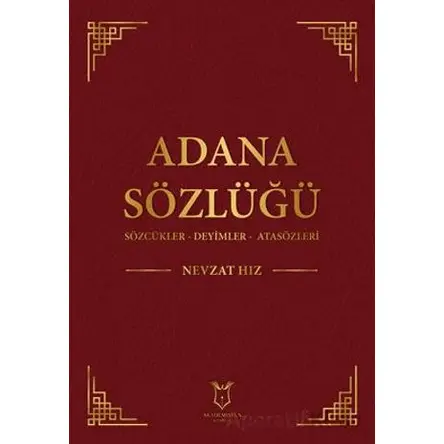Adana Sözlüğü Sözcükler - Deyimler - Atasözleri - Nevzat Hız - Akademisyen Kitabevi