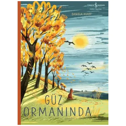 Güz Ormanında - Daniela Kulot - İş Bankası Kültür Yayınları