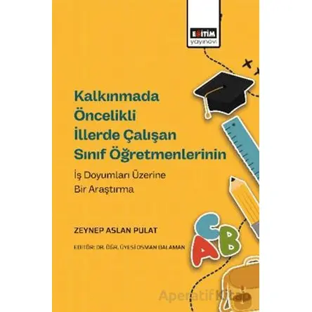 Kalkınmada Öncelikli İllerde Çalışan Sınıf Öğretmenlerinin İş Doyumları Üzerine Bir Araştırma