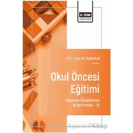 Okul Öncesi Eğitimi Alanında Uluslararası Araştırmalar- III