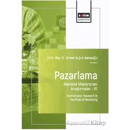 Pazarlama Alanında Uluslararası Araştırmalar – III
