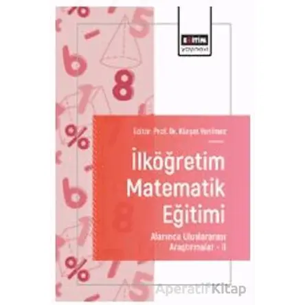 İlköğretim Matematik Eğitimi Alanında Uluslararası Araştırmalar – II