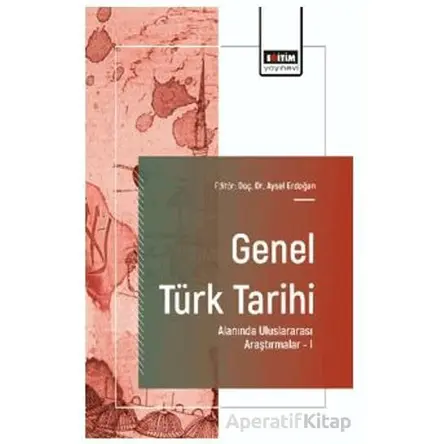 Genel Türk Tarihi Alanında Uluslararası Araştırmalar - I