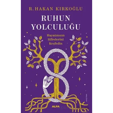 Ruhun Yolculuğu - R. Hakan Kırkoğlu - Alfa Yayınları