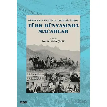 Dünden Bugüne Bilim Tarihinin İzinde Türk Dünyasında Macarlar