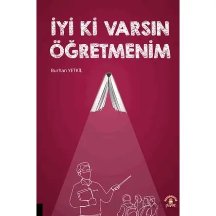 İyi Ki Varsın Öğretmenim - Burhan Yetkil - Akademisyen Kitabevi