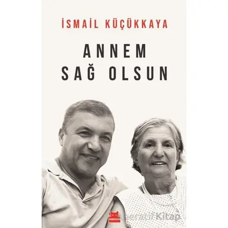 Annem Sağ Olsun - İsmail Küçükkaya - Kırmızı Kedi Yayınevi