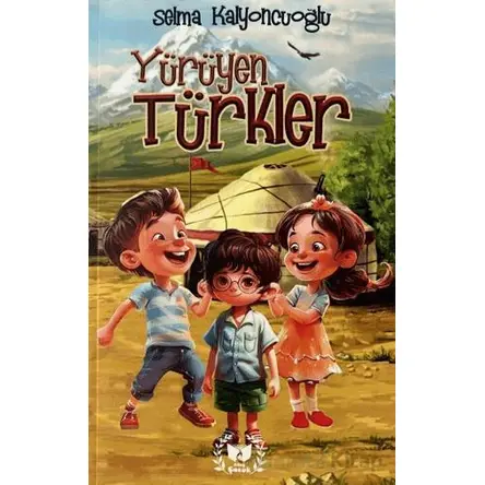 Yürüyen Türkler - Selma Kalyoncuoğlu - Ateş Yayınları
