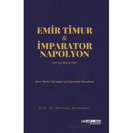 Emir Timur ve İmparator Napolyon - Rahman Farmanov - Atlas Akademi