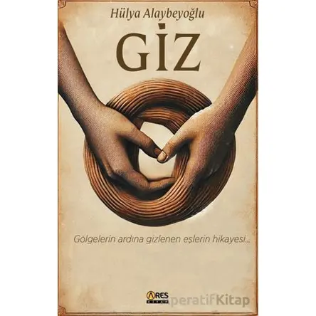 Giz - Hülya Alaybeyoğlu - Ares Yayınları