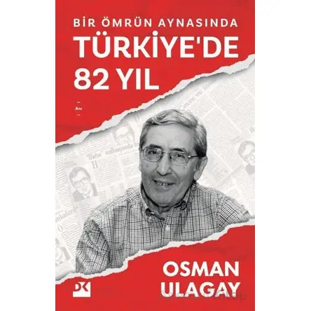 Bir Ömrün Aynasında Türkiyede 82 Yıl - Osman Ulagay - Doğan Kitap