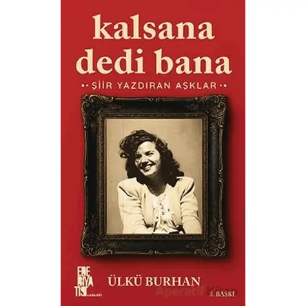 Kalsana Dedi Bana - Ülkü Burhan - Edebiyatist