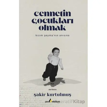 Cennetin Çocukları Olmak - Şakir Kurtulmuş - Çıra Yayınları