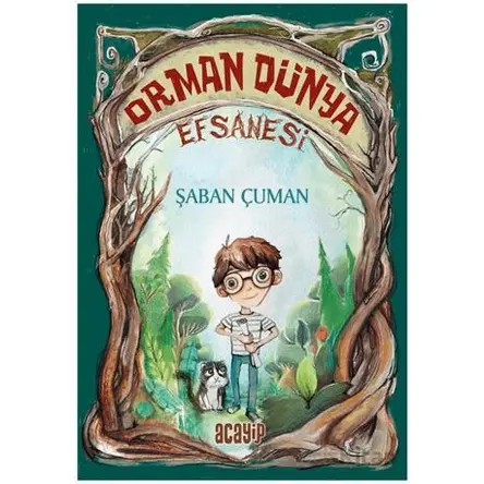 Orman Dünya Efsanesi - Şaban Çuman - Acayip Kitaplar