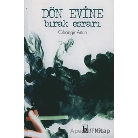 Dön Evine Bırak Esrarı - Cihangir Artun - Birey Yayıncılık