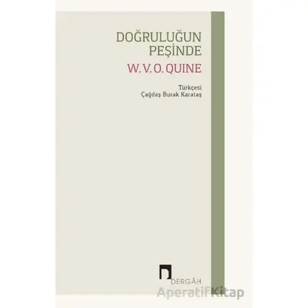 Doğruluğun Peşinde - W. V. O. Quine - Dergah Yayınları