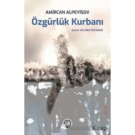 Özgürlük Kurbanı - Amircan Alpeyisov - Çoban Yayınları