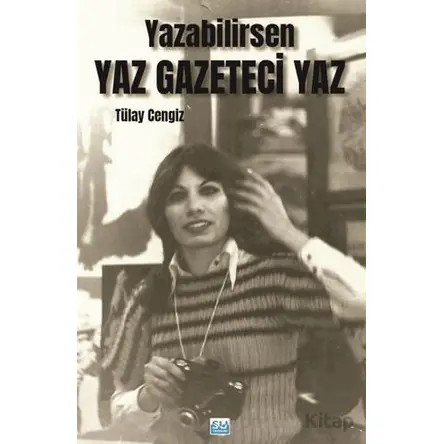 Yazabilirsen Yaz Gazeteci Yaz - Tülay Cengiz - Su Yayınevi