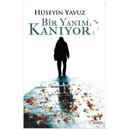 Bir Yanım Kanıyor - Hüseyin Yavuz - Perya Yayınları